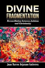 Divine Fragmentation: Reconciliation between Judaism and Christianity 