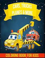 Cars, Trucks, Planes and More Coloring Book For Kids