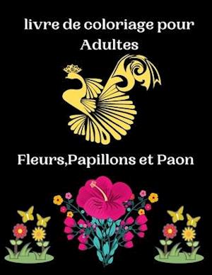 livre de coloriage pour Adultes Fleurs, Papillons et Paon