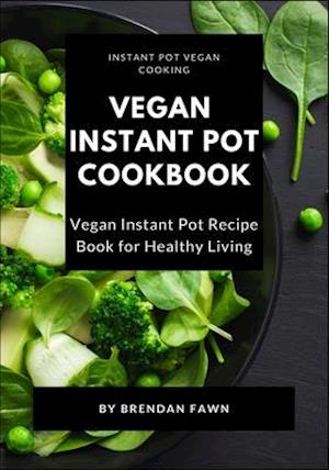 Vegan Instant Pot Cookbook