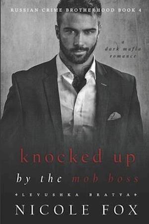 Knocked Up by the Mob Boss (Levushka Bratva)