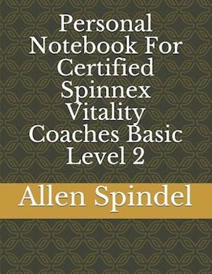 Personal Notebook For Certified Spinnex Vitality Coaches Basic Level 2