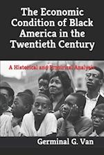 The Economic Condition of Black America in the Twentieth Century