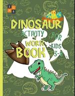 Dinosaur activity workbook for kids 3-8: amazing dinosaur gift for a 3 year old and up boy and girl 