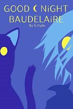 Goodnight Baudelaire