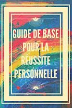 Guide de Base Pour La Réussite Personnelle