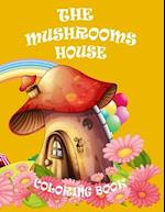 The Mushrooms House Coloring Book