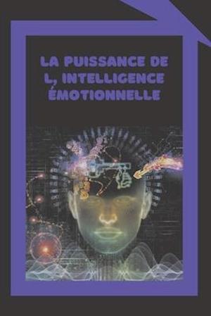 La Puissance de L' Intelligence Émotionnelle