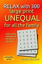 RELAX with 300 large print UNEQUAL for all the family