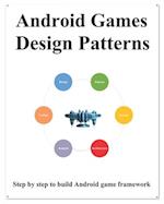Android Games Design Patterns: Step by step use design pattern to build Android game framework 
