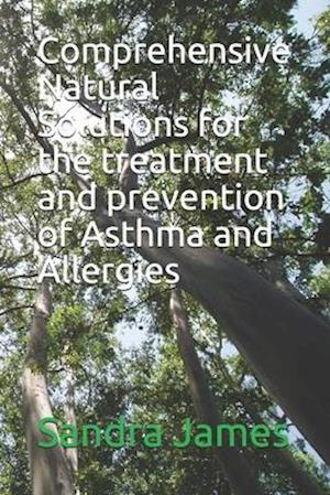 Comprehensive Natural Solutions for the treatment and prevention of Asthma and Allergies