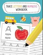 Trace Letters and Numbers Workbook: Learn To Write Alphabet A-Z (Uppercase and Lowercase) and Number 1-10 Writing Practice for Pre K, Kindergarten, an