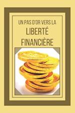 Un Pas d'Or Vers La Liberté Financière