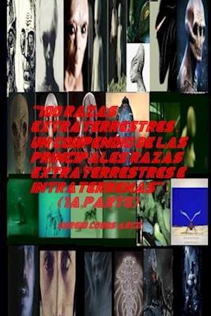 "100 Razas Extraterrestres . Un Compendio de las Principales Razas Extraterrestres e Intraterrenas" (1aa Parte)