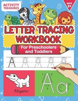 Letter Tracing Workbook For Preschoolers And Toddlers: A Fun ABC Practice Workbook To Learn The Alphabet For Preschoolers And Kindergarten Kids! Lots