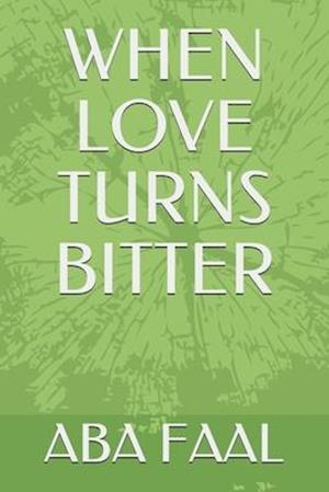 When Love Turns Bitter