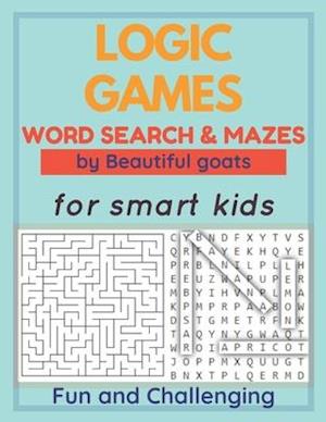 LOGIC GAMES - Word Search and Mazes - for smart kids - Fun and Challenging-: 80 games to develop your child's intelligence - word searches ages 5-1