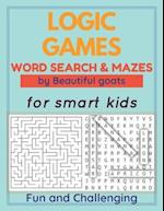 LOGIC GAMES - Word Search and Mazes - for smart kids - Fun and Challenging-: 80 games to develop your child's intelligence - word searches ages 5-1