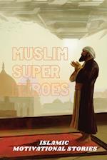 Muslim Super Heros: Islamic Motivational Book 