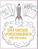 Das große Vorschulbuch für Viktoria, ab 5 Jahre, Schwungübungen, Buchstaben und Zahlen schreiben lernen, Malen nach Zahlen und Wortsuchrätsel für Vors