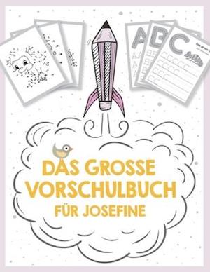 Das große Vorschulbuch für Josefine, ab 5 Jahre, Schwungübungen, Buchstaben und Zahlen schreiben lernen, Malen nach Zahlen und Wortsuchrätsel für Vors