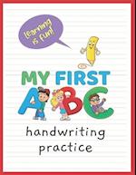 My First ABC: A penmanship practice workbook for kids - learn to write all the letters of the alphabet 