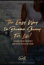 The easy way to become skinny for life!