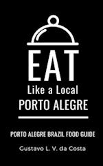 EAT LIKE A LOCAL-PORTO ALEGRE BRAZIL: Porto Alegre Food Guide 
