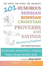 101 Humorous Serbian - Bosnian - Croatian Proverbs and Sayings: 101 šaljiva poslovica i izreka: Šaljiva druga družina ljubi 