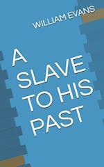 A Slave to His Past