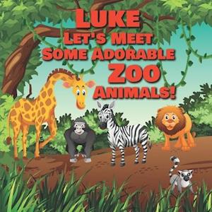 Luke Let's Meet Some Adorable Zoo Animals!