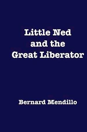 Little Ned and the Great Liberator