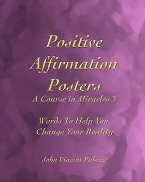 Positive Affirmation Posters: A Course in Miracles 3: Words To Help You Change Your Reality