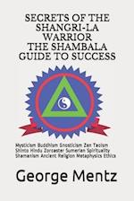 Secrets of The Shangri-La Warrior & The Shambala Guide to Success