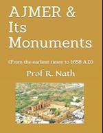 AJMER & Its Monuments: (From the earliest times to 1658 A.D) 