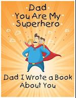 Dad You Are My Superhero