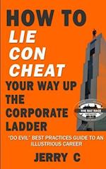 How to lie con cheat your way up the corporate ladder