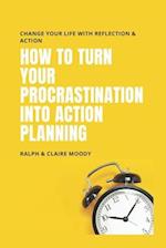 How To Turn Your Procrastination Into Action Planning