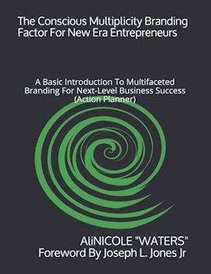 The Conscious Multiplicity Branding Factor For New Era Entrepreneurs