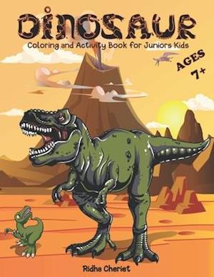 Dinosaurs Coloring and Activity Book for Juniors kids ages 7+