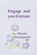 ENGAGE and you ENTRAIN