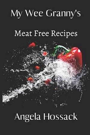 My Wee Granny's Meat Free Recipes