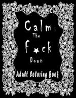 Calm the f*ck Down ADULT COLORING BOOK