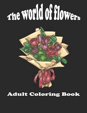 World Of Flowers - Adult Coloring Book