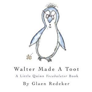 Walter Made A Toot: A Little Quinn Vocabulator Book