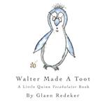 Walter Made A Toot: A Little Quinn Vocabulator Book 