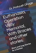 Euthanasia, Operation Vijay Memorial, With Braces and other stories.