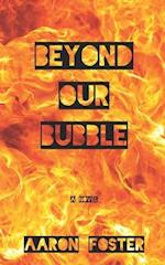Beyond Our Bubble