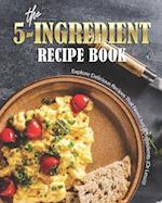 The 5-Ingredient Recipe Book