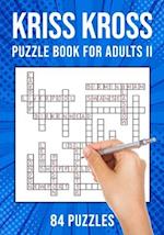 Kriss Kross Puzzle Book for Adults Volume II: Criss Cross Crossword Activity Book | 84 Puzzles (UK Version) 